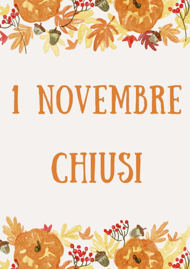 DOMENICA 1 NOVEMBRE CHIUSI!!! CI VEDIAMO LUNEDI 2!!!