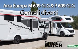CamperOnMatch: Arca Europa M 699 GLG & Europa P 699 GLG