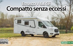 Le Prove di CamperOnLine: Etrusco V 6.6 SF