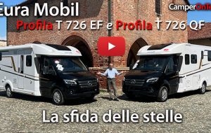 Video CamperOnTest: Eura Mobil Profila T 726 EF e Profila T 726 QF